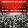 Cover Art for 9780679757047, Dark Continent: Europe’s Twentieth Century by Mark Mazower