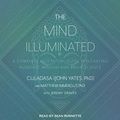 Cover Art for B072LJZ95M, The Mind Illuminated: A Complete Meditation Guide Integrating Buddhist Wisdom and Brain Science by Culadasa John Yates, Ph.D., Matthew Immergut, Ph.D., Jeremy Graves