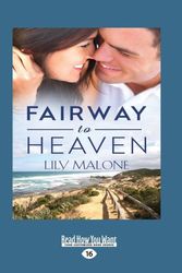 Cover Art for 9780369324962, Fairway to Heaven (16pt Large Print Edition) by Lily Malone