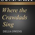 Cover Art for B07P5SSQNT, Summary: Where the Crawdads Sing | A Comprehensive Summary  to the Book of Delia Owens (Epic Summary Books 3) by Epic Summary
