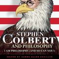 Cover Art for 9780812696615, Stephen Colbert and Philosophy: I Am Philosophy (and So Can You!) by 