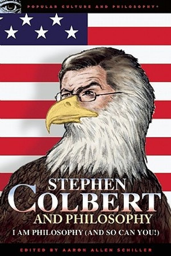 Cover Art for 9780812696615, Stephen Colbert and Philosophy: I Am Philosophy (and So Can You!) by 