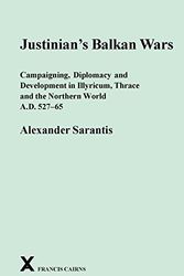 Cover Art for 9780905205588, Justinian's Balkan Wars by Alexander Sarantis