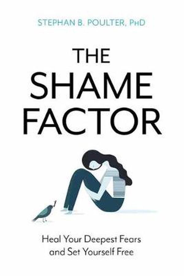 Cover Art for 9781633885226, The Shame Factor: Heal Your Deepest Fears and Set Yourself Free by Stephan B. Poulter