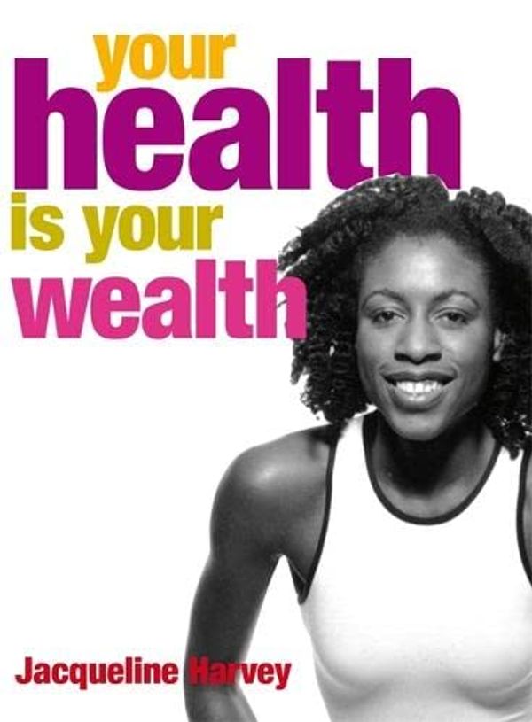 Cover Art for 9781401916282, Your Health is Your Wealth by Jacqueline Harvey