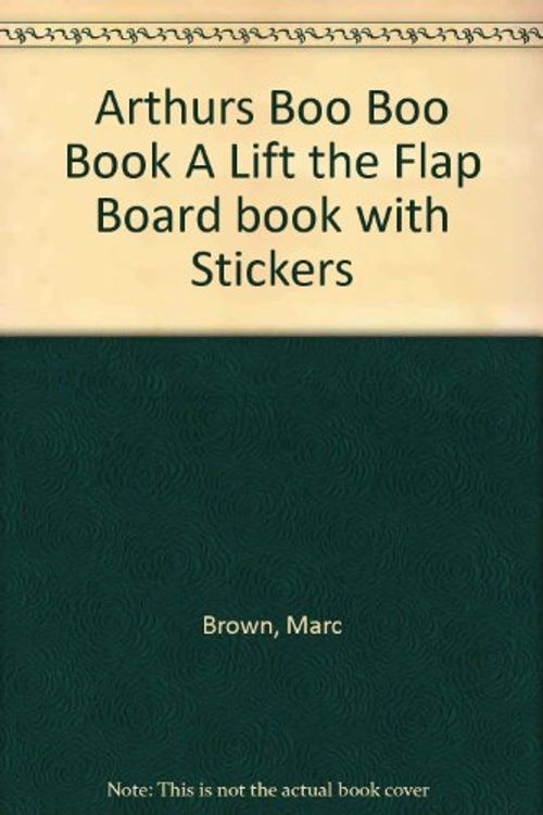 Cover Art for 9780375807855, Arthurs Boo Boo Book A Lift the Flap Board book with Stickers by Marc Brown