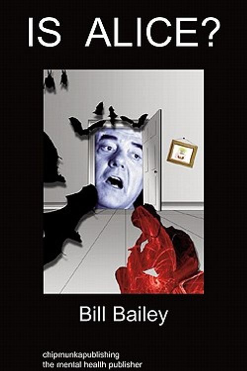 Cover Art for 9781847478986, Is Alice? by Bill Bailey