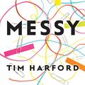 Cover Art for B01FXYQX5I, Messy by Tim Harford