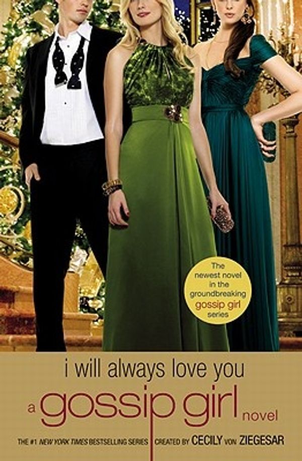 Cover Art for 9780316043595, Gossip Girl: I Will Always Love You by Cecily von Ziegesar