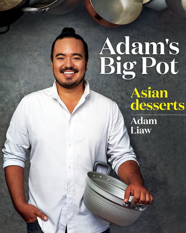 Cover Art for 9780733633713, Adam's Big Pot: Asian Desserts by Adam Liaw