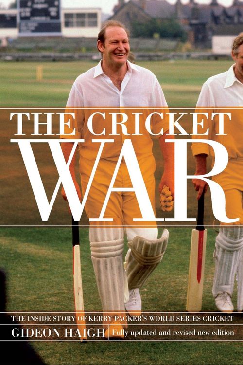 Cover Art for 9780522854756, The Cricket War: The Inside Story of Kerry Packer’s World Series Cricket by Gideon Haigh