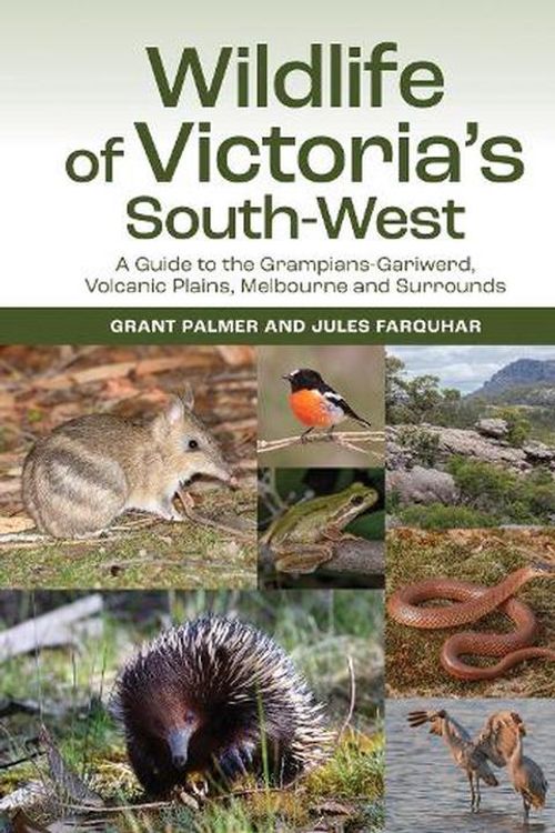 Cover Art for 9781486313051, Wildlife of Victoria's South-West: A Guide to the Grampians-Gariwerd, Volcanic Plains, Melbourne and Surrounds by Farquhar, Jules, Palmer, Grant