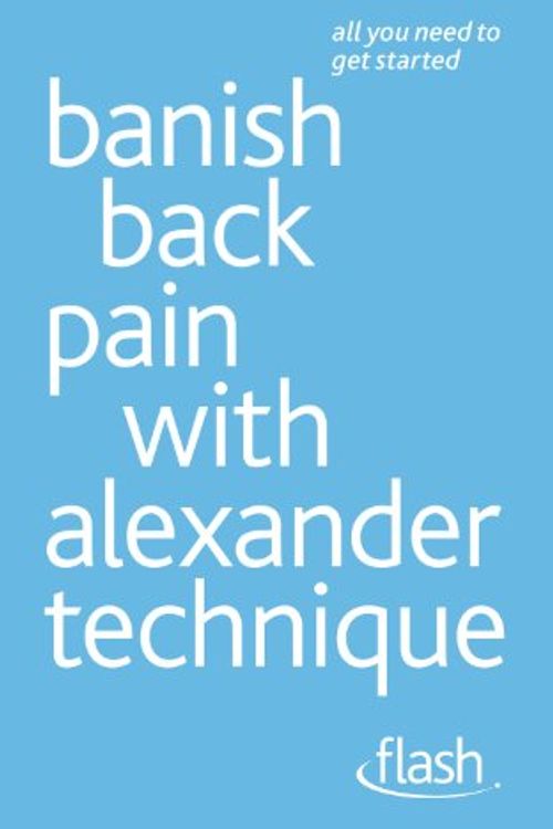 Cover Art for 9781444122954, Banish Back Pain with Alexander Technique by Richard Craze