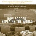 Cover Art for 9780061864704, How Soccer Explains the World by Mr. Franklin Foer