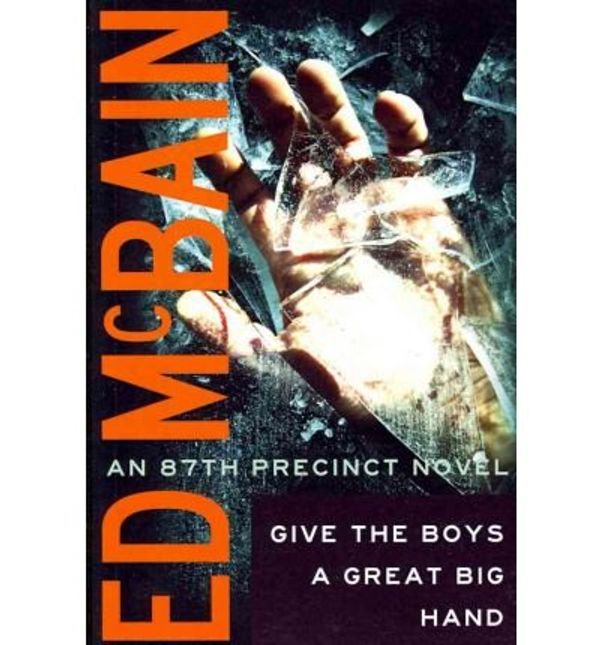 Cover Art for 9781455872657, Give the Boys a Great Big Hand by Ed McBain