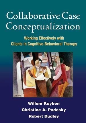 Cover Art for 9781606237793, Collaborative Case Conceptualization by Willem Kuyken, Christine A. Padesky, Robert Dudley, Melanie Fennell