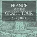 Cover Art for 9781403906908, France and the Grand Tour by Jeremy Black