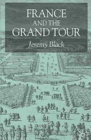 Cover Art for 9781403906908, France and the Grand Tour by Jeremy Black