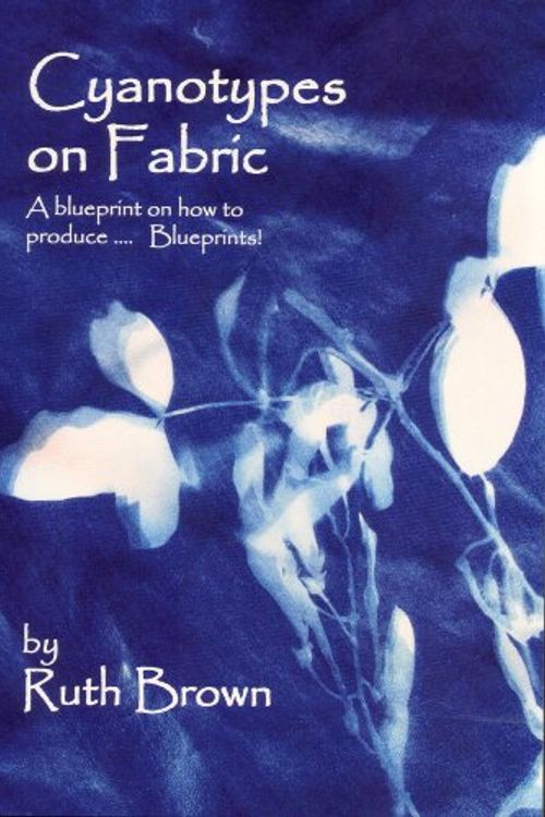 Cover Art for 9780955464706, Cyanotypes on Fabric by Ruth Brown