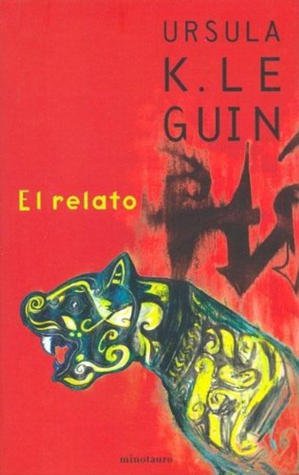 Cover Art for 9788445073568, El relato by Ursula K. Le Guin