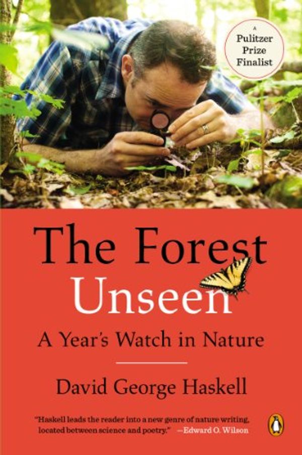 Cover Art for B005GSYZB6, The Forest Unseen: A Year's Watch in Nature by David George Haskell