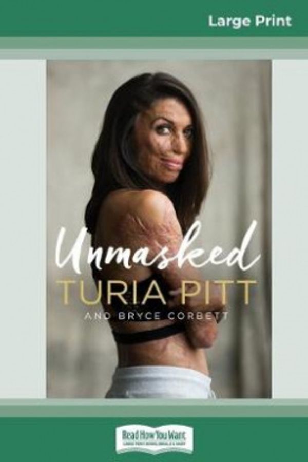 Cover Art for 9780369308757, Unmasked (16pt Large Print Edition) by Turia Pitt and Bryce Corbett