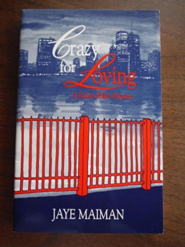 Cover Art for 9781562800253, Crazy for Loving (Robin Miller Mystery, Number 2) by Jaye Maiman