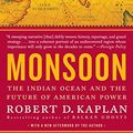 Cover Art for 8601420068568, Monsoon: The Indian Ocean and the Future of American Power by Robert D. Kaplan