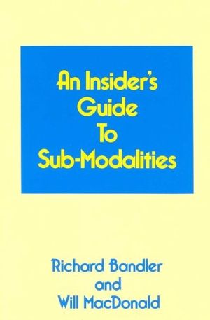 Cover Art for 9780916990220, Insider's Guide to Submodalities by Richard Bandler