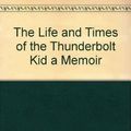 Cover Art for 9781598954197, The Life and Times of the Thunderbolt Kid a Memoir by Bill Bryson