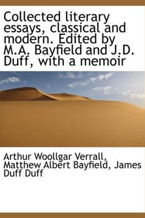 Cover Art for 9781115656863, Collected Literary Essays, Classical and Modern. Edited by M.A. Bayfield and J.D. Duff, with a Memoi by Verrall, Arthur Woollgar