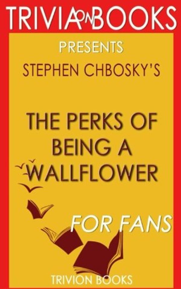 Cover Art for 9781541334526, Trivia: The Perks of Being a Wallflower by Stephen Chbosky by Books, Trivion