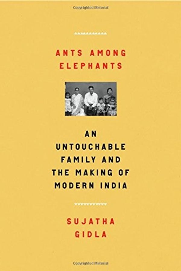 Cover Art for 9780865478114, Ants Among Elephants: An Untouchable Family and the Making of Modern India by Sujatha Gidla