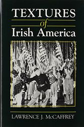 Cover Art for 9780815602675, Textures of Irish America (Irish Studies) by Lawrence J. McCaffrey