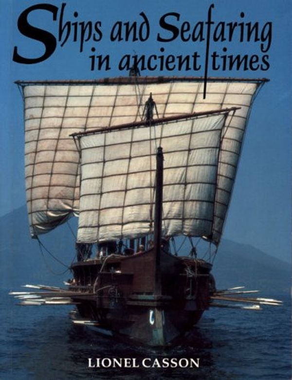 Cover Art for 9780292711624, Ships and Seafaring in Ancient Times by Lionel Casson