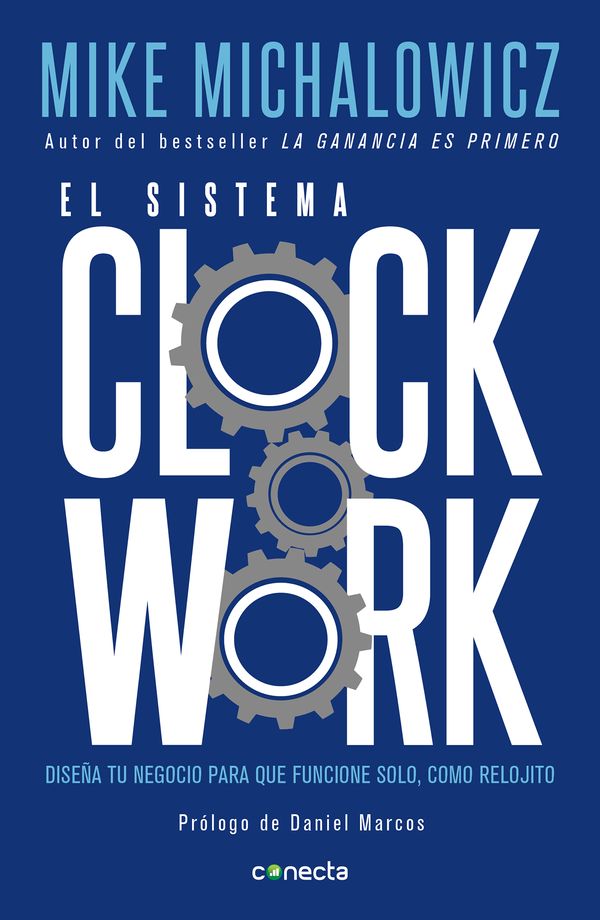Cover Art for 9786073174091, El Sistema Clockwork / Clockwork: Design Your Business to Run Itself by Mike Michalowicz