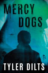 Cover Art for 9781503951785, Mercy Dogs by Tyler Dilts