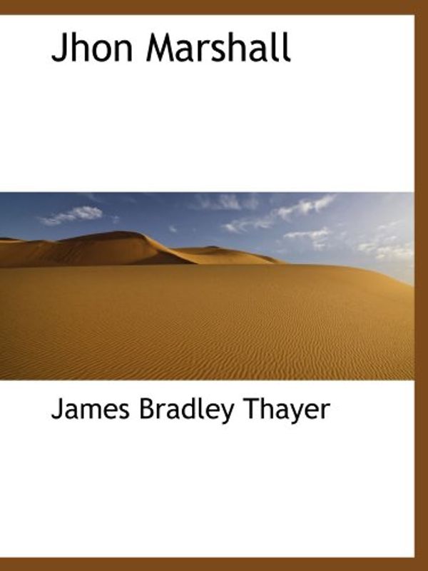 Cover Art for 9781110680054, Jhon Marshall by James Bradley Thayer