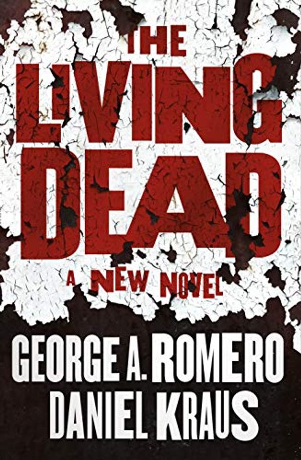 Cover Art for B07X16MWK9, The Living Dead by George A. Romero, Daniel Kraus