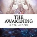 Cover Art for 9781541346161, The Awakening and  Selected Short Stories by Kate Chopin
