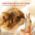 Cover Art for 9781594746895, Crafting With Cat Hair by Kaori Tsutaya