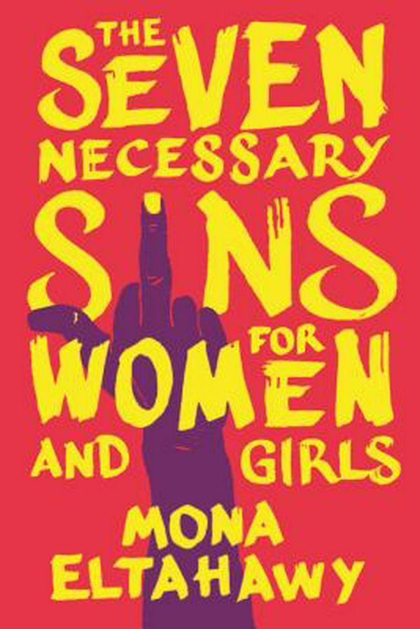 Cover Art for 9780807013816, The Seven Necessary Sins for Women and Girls by Mona Eltahawy