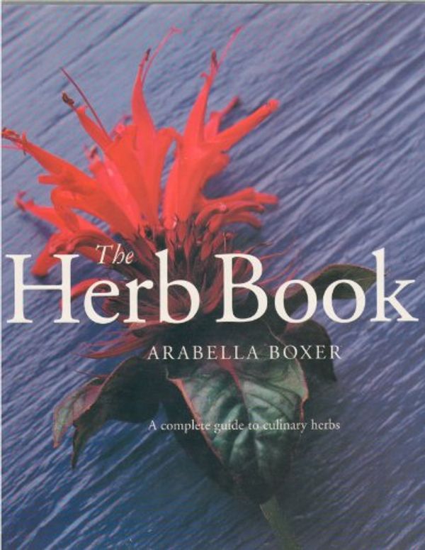 Cover Art for 9781571451132, The Herb Book: A Complete Guide to Culinary Herbs by Arabella Boxer