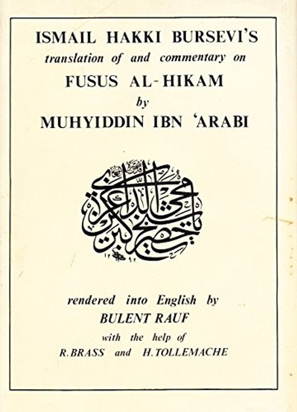 Cover Art for 9780950952710, Fusus Al-Hikam: Ismail Hakki Bursevi's Translation and Commentary: v. 1 by Muhyi al-Din Muhammad ibn 'Ali Ibn al-'Arabi