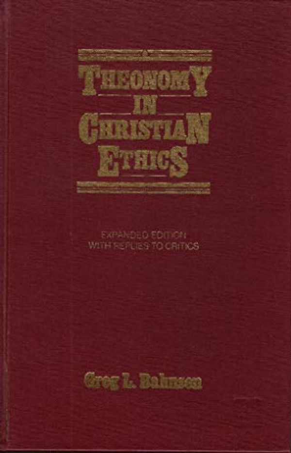 Cover Art for 9780875521176, Theonomy in Christian Ethics by Greg L. Bahnsen