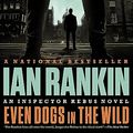 Cover Art for B00X47ZNO4, Even Dogs in the Wild by Ian Rankin