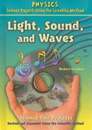 Cover Art for 9780766034167, Light, Sound, and Waves Science Fair Projects by Robert Gardner