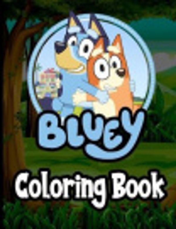 Cover Art for 9798667163084, Bluey Coloring Book: Great Coloring Book for Kids - 30 High Quality Illustrations by Bluey