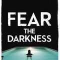 Cover Art for 9781409143734, Fear the Darkness by Becky Masterman