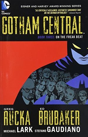 Cover Art for B017MYDMZG, Gotham Central, Book 3: On the Freak Beat by Greg Rucka Ed Brubaker (2011-10-25) by Greg Rucka; Ed Brubaker;